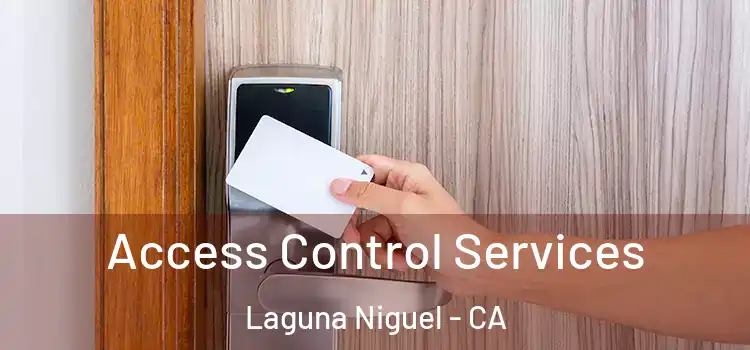 Access Control Services Laguna Niguel - CA