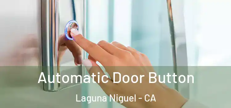 Automatic Door Button Laguna Niguel - CA