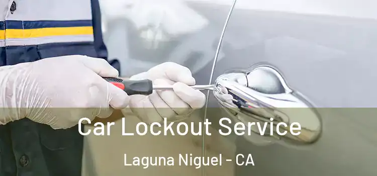 Car Lockout Service Laguna Niguel - CA