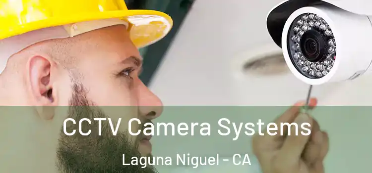 CCTV Camera Systems Laguna Niguel - CA