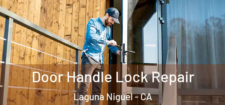 Door Handle Lock Repair Laguna Niguel - CA