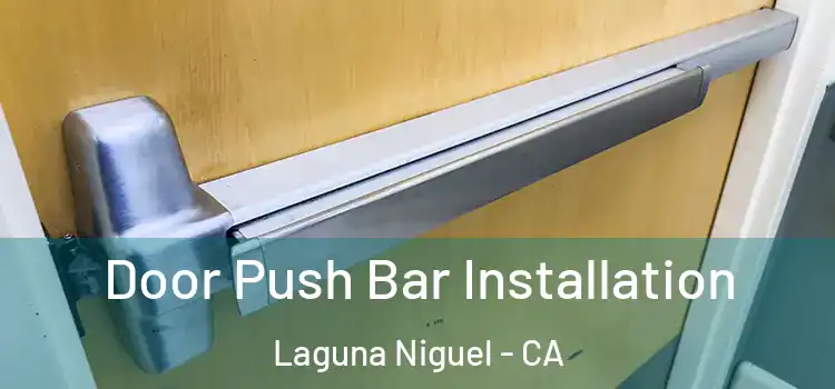 Door Push Bar Installation Laguna Niguel - CA