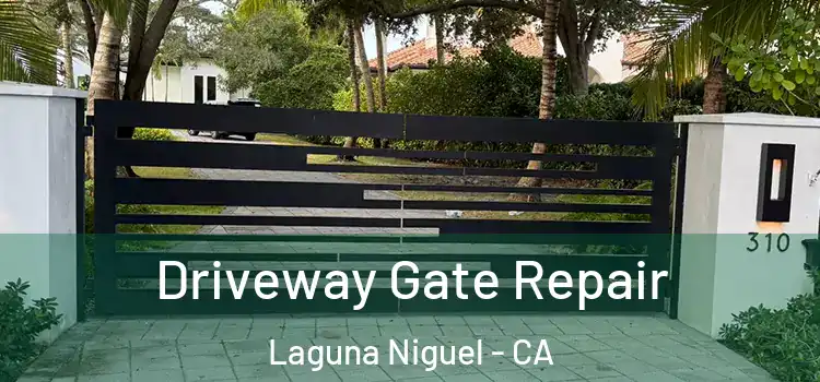 Driveway Gate Repair Laguna Niguel - CA