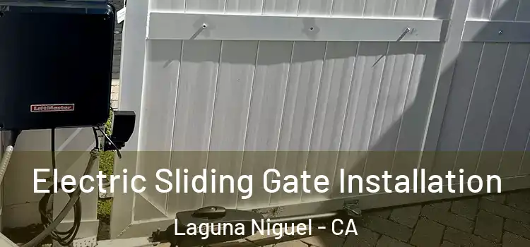 Electric Sliding Gate Installation Laguna Niguel - CA