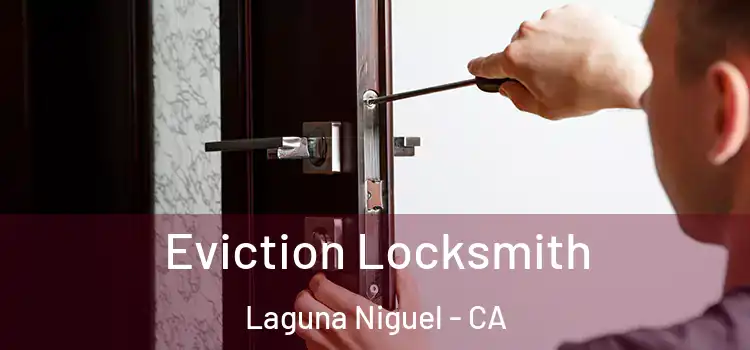 Eviction Locksmith Laguna Niguel - CA