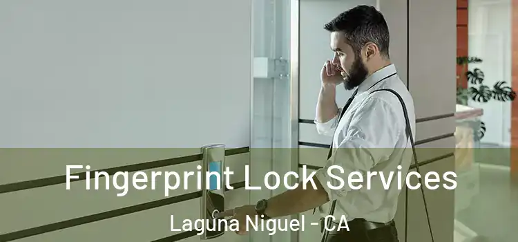 Fingerprint Lock Services Laguna Niguel - CA