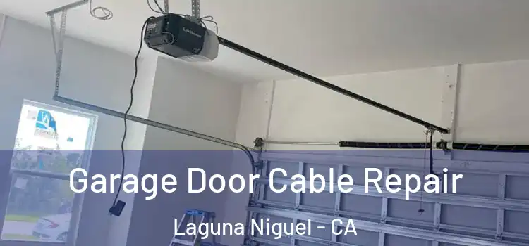  Garage Door Cable Repair Laguna Niguel - CA