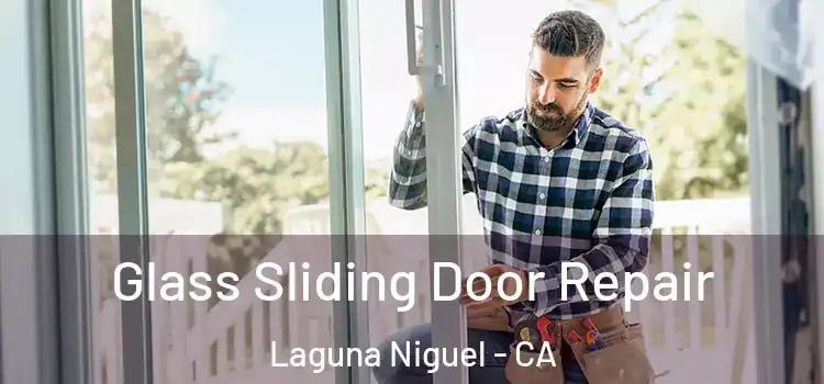 Glass Sliding Door Repair Laguna Niguel - CA