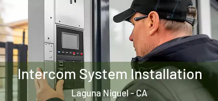 Intercom System Installation Laguna Niguel - CA