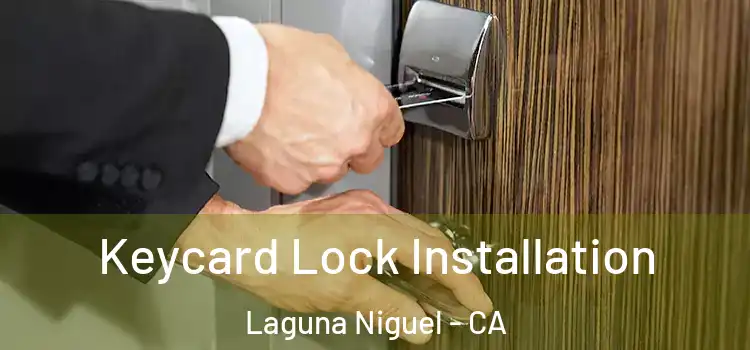 Keycard Lock Installation Laguna Niguel - CA