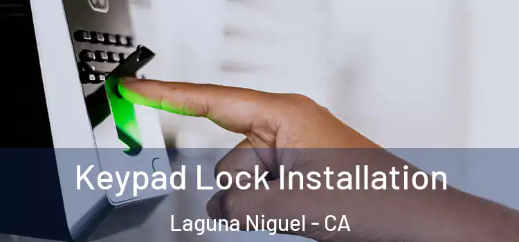 Keypad Lock Installation Laguna Niguel - CA