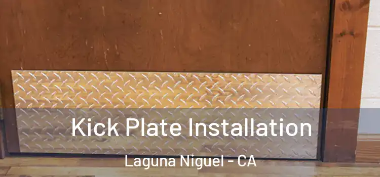 Kick Plate Installation Laguna Niguel - CA