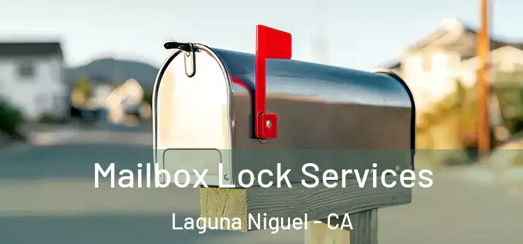 Mailbox Lock Services Laguna Niguel - CA