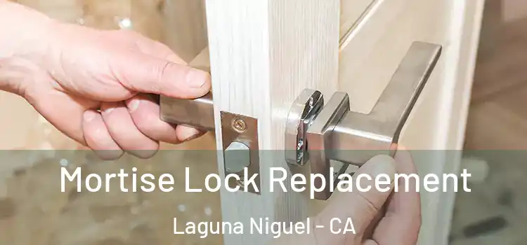 Mortise Lock Replacement Laguna Niguel - CA
