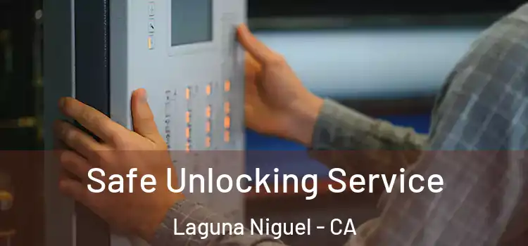 Safe Unlocking Service Laguna Niguel - CA