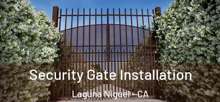 Security Gate Installation Laguna Niguel - CA