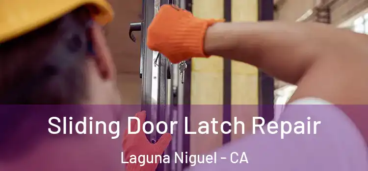Sliding Door Latch Repair Laguna Niguel - CA
