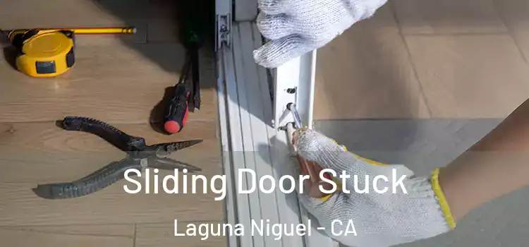 Sliding Door Stuck Laguna Niguel - CA