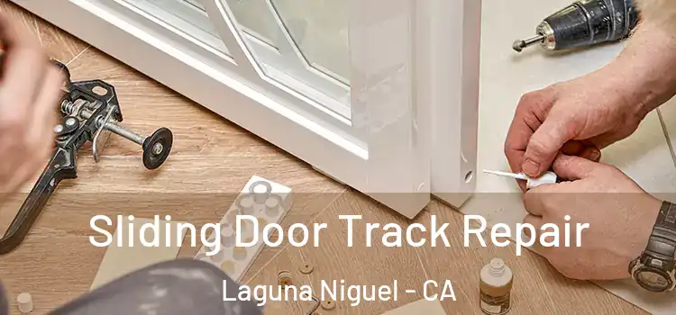 Sliding Door Track Repair Laguna Niguel - CA