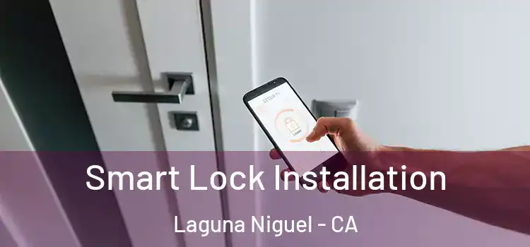 Smart Lock Installation Laguna Niguel - CA